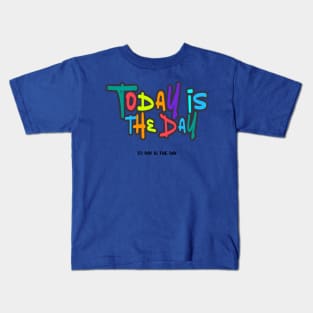 Today is the Day 1 Kids T-Shirt